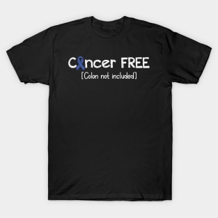 Cancer FREE- Colon Cancer Gifts Colon Cancer Awareness T-Shirt
